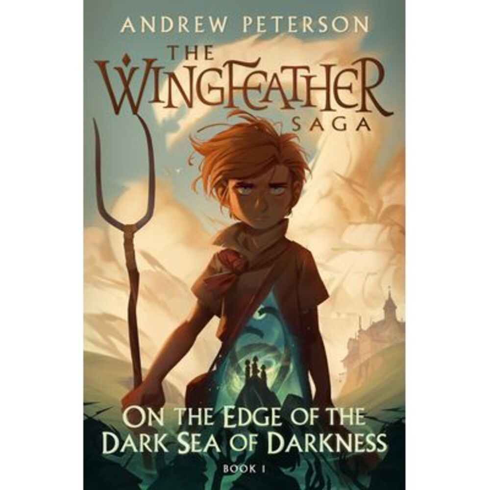 On the Edge of the Dark Sea of Darkness: The Wingfeather Saga Book 1 -- Andrew P